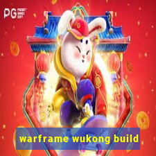 warframe wukong build